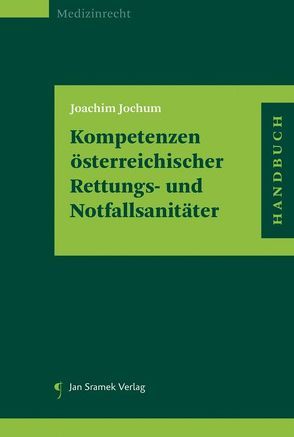Kompetenzen Österreichischer Rettungs- und Notfallsanitäter von Jochum,  Joachim