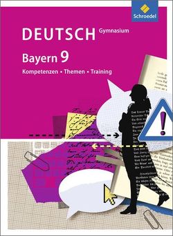 Kompetenzen – Themen – Training – Arbeitsbuch für den Deutschunterricht am Gymnasium in Bayern von Epple,  Thomas, Fehr,  Wolfgang, Hesse,  Friederike, Hümmer,  Mareike, König,  Nicola, Kubitza,  Frank, Merle,  Gunnar, Wojaczek,  Clemens, Zwingel,  Christine