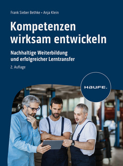 Kompetenzen wirksam entwickeln von Klein,  Anja, Sieber-Bethke,  Frank