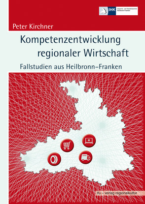 Kompetenzentwicklung regionaler Wirtschaft von Kirchner,  Peter
