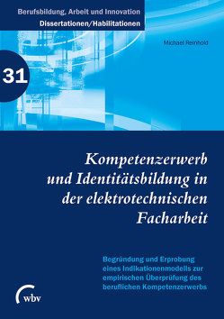Kompetenzerwerb und Identitätsbildung in der elektrotechnischen Facharbeit von Reinhold,  Michael