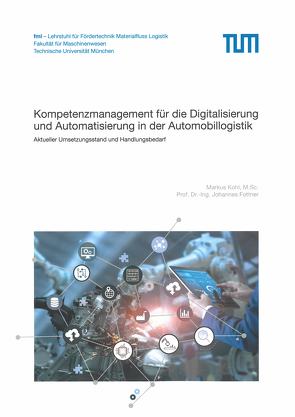 Kompetenzmanagement für die Digitalisierung und Automatisierung in der Automobillogistik von Fottner,  Johannes, Köhl,  Markus