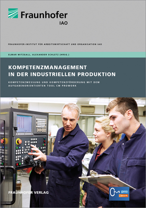 Kompetenzmanagement in der industriellen Produktion. von Schletz,  Alexander, Witzgall,  Elmar