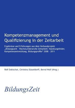 Kompetenzmanagement und Qualifizierung in der Zeitarbeit von Dobischat,  Rolf, Düsseldorff,  Christina, Wolf,  Bernd
