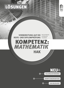 Kompetenz:Mathematik. Vorbereitung auf die Reife- und Diplomprüfung für Handelsakademien, Lösungen von Hofbauer,  Peter, Thurner,  Daniel, Wessenberg,  Brigitte