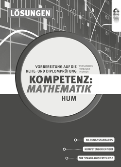 Kompetenz:Mathematik. Vorbereitung auf die Reife- und Diplomprüfung für Höhere Lehranstalten für Humanberufe, Lösungen von Hofbauer,  Peter, Thurner,  Daniel, Wessenberg,  Brigitte