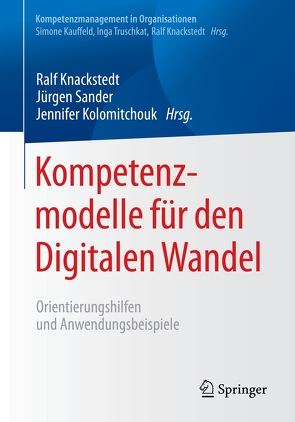 Kompetenzmodelle für den Digitalen Wandel von Knackstedt,  Ralf, Kolomitchouk,  Jennifer, Sander,  Jürgen
