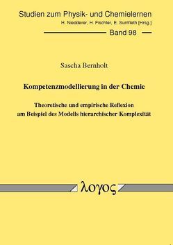 Kompetenzmodellierung in der Chemie — Theoretische und empirische Reflexion am Beispiel des Modells hierarchischer Komplexität von Bernholt,  Sascha