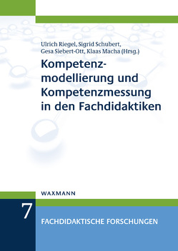 Kompetenzmodellierung und Kompetenzmessung in den Fachdidaktiken von Macha,  Klaas, Riegel,  Ulrich, Schubert,  Sigrid, Siebert-Ott,  Gesa