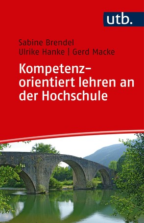Kompetenzorientiert lehren an der Hochschule von Brendel,  Sabine, Hanke,  Ulrike, Macke,  Gerd
