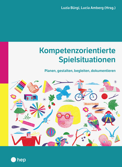 Kompetenzorientierte Spielsituationen (E-Book) von Amberg,  Lucia, Bürgi,  Luzia