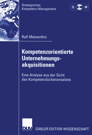 Kompetenzorientierte Unternehmungsakquisitionen von Metzenthin,  Ralf