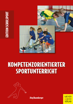 Kompetenzorientierter Sportunterricht von Baumberger,  Jürg