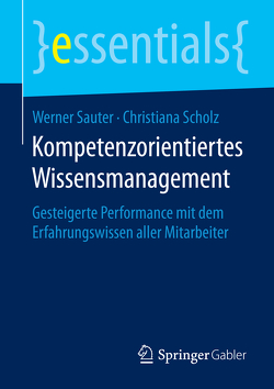 Kompetenzorientiertes Wissensmanagement von Sauter,  Werner, Scholz,  Christiana