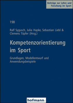 Kompetenzorientierung im Sport von Hapke,  Julia, Liebl,  Sebastian, Sygusch,  Ralf, Töpfer,  Clemens