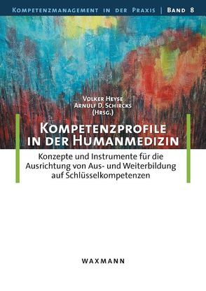 Kompetenzprofile in der Humanmedizin von Heyse,  Volker, Schircks,  Arnulf D.
