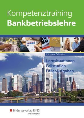 Kompetenztraining Bankbetriebslehre von Ettmann,  Bernd, Schuster,  Jan