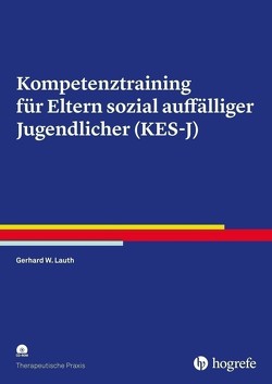 Kompetenztraining für Eltern sozial auffälliger Jugendlicher (KES-J) von Lauth,  Gerhard W., Lauth-Lebens,  Morena