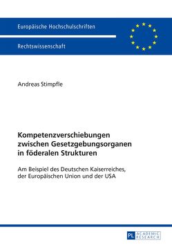 Kompetenzverschiebungen zwischen Gesetzgebungsorganen in föderalen Strukturen von Stimpfle,  Andreas