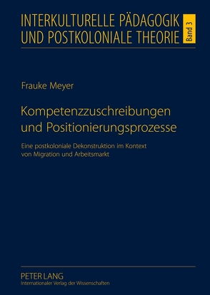 Kompetenzzuschreibungen und Positionierungsprozesse von Meyer,  Frauke