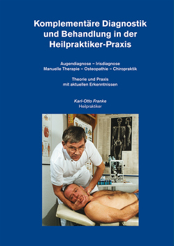 Komplementäre Diagnostik und Behandlung in der Heilpraktiker-Praxis von Franke,  Karl-Otto