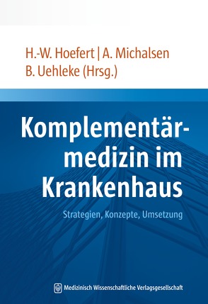 Komplementärmedizin im Krankenhaus von Hoefert,  Hans-Wolfgang, Michalsen,  Andreas, Uehleke,  Bernhard