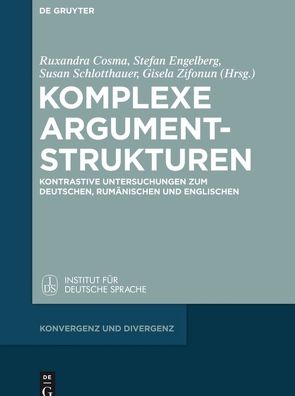 Komplexe Argumentstrukturen von Cosma,  Ruxandra, Engelberg,  Stefan, Schlotthauer,  Susan, Stanescu,  Speranta L., Zifonun,  Gisela