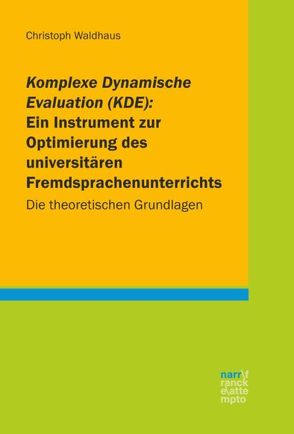 Komplexe Dynamische Evaluation (KDE): Ein Instrument zur Optimierung des universitären Fremdsprachenunterrichts von Waldhaus,  Christoph