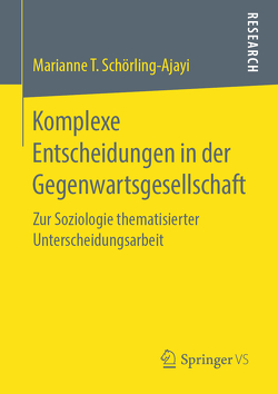 Komplexe Entscheidungen in der Gegenwartsgesellschaft von Schörling-Ajayi,  Marianne T.