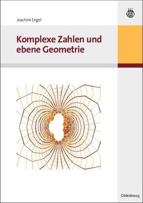 Komplexe Zahlen und ebene Geometrie von Engel,  Joachim