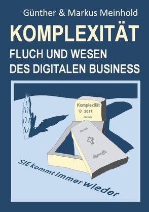 Komplexität – Fluch und Wesen des Digitalen Business von Meinhold,  Günther, Meinhold,  Markus