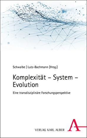 Komplexität – System – Evolution von Lutz-Bachmann,  Matthias, Schwalbe,  Harald