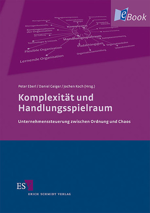 Komplexität und Handlungsspielraum von Conrad,  Peter, Eberl,  Martina, Eberl,  Peter, Geiger,  Daniel, Kieser,  Alfred, Koch,  Jochen, Meisiek,  Stefan, Ortmann,  Günther, Osterloh,  Margit, Sackmann,  Sonja A., Scherer,  Andreas, Sydow,  Jörg, zu Knyphausen-Aufseß,  Dodo