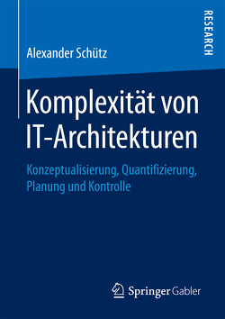 Komplexität von IT-Architekturen von Schuetz,  Alexander