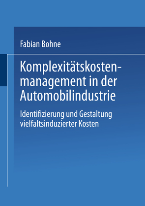 Komplexitätskostenmanagement in der Automobilindustrie von Bohne,  Fabian