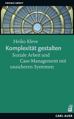 Komplexität gestalten von Kleve,  Heiko