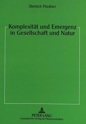 Komplexität und Emergenz in Gesellschaft und Natur von Fliedner,  Dietrich