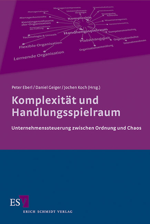 Komplexität und Handlungsspielraum von Conrad,  Peter, Eberl,  Martina, Eberl,  Peter, Geiger,  Daniel, Kieser,  Alfred, Koch,  Jochen, Meisiek,  Stefan, Ortmann,  Günther, Osterloh,  Margit, Sackmann,  Sonja A., Scherer,  Andreas, Sydow,  Jörg, zu Knyphausen-Aufseß,  Dodo