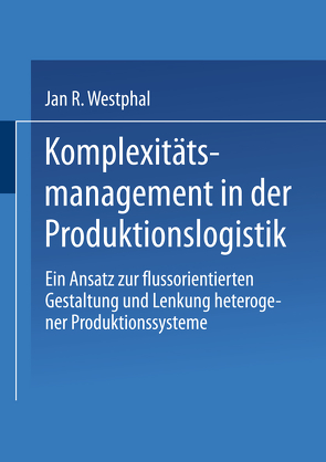 Komplexitätsmanagement in der Produktionslogistik von Westphal,  Jan