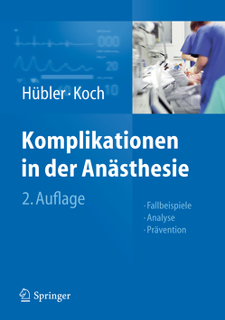 Komplikationen in der Anästhesie von Hübler,  Matthias, Koch,  Thea