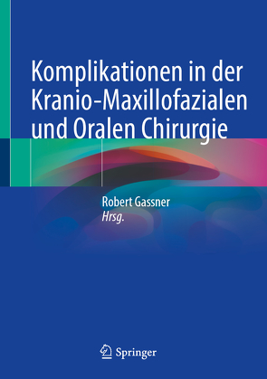 Komplikationen in der Kranio-Maxillofazialen und Oralen Chirurgie von Gassner,  Robert
