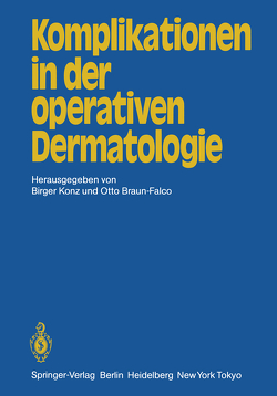Komplikationen in der operativen Dermatologie von Braun-Falco,  O., Konz,  B.