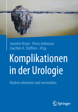Komplikationen in der Urologie von Anheuser,  Petra, Kranz,  Jennifer, Steffens,  Joachim A.
