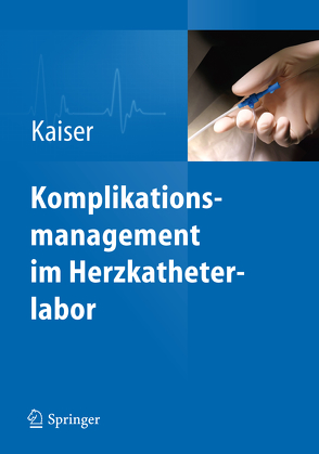Komplikationsmanagement im Herzkatheterlabor von Kaiser,  Erhard