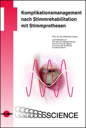 Komplikationsmanagement nach Stimmrehabilitation mit Stimmprothesen von Lorenz,  Kai Johannes