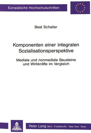 Komponenten einer integralen Sozialisationsperspektive von Schaller,  Beat
