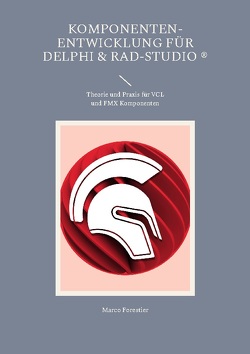 Komponenten-Entwicklung für Delphi & RAD-Studio von Forestier,  Marco