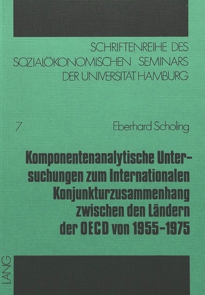 Komponentenanalytische Untersuchungen zum internationalen Konjunkturzusammenhang zwischen den Ländern der OECD von 1955-1975 von Scholing,  Eberhard