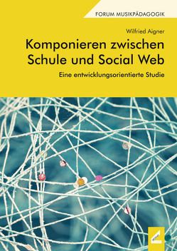 Komponieren zwischen Schule und Social Web von Aigner,  Wilfried