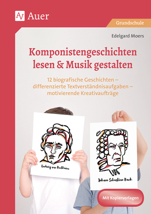 Komponistengeschichten lesen & Musik gestalten von Moers,  Edelgard